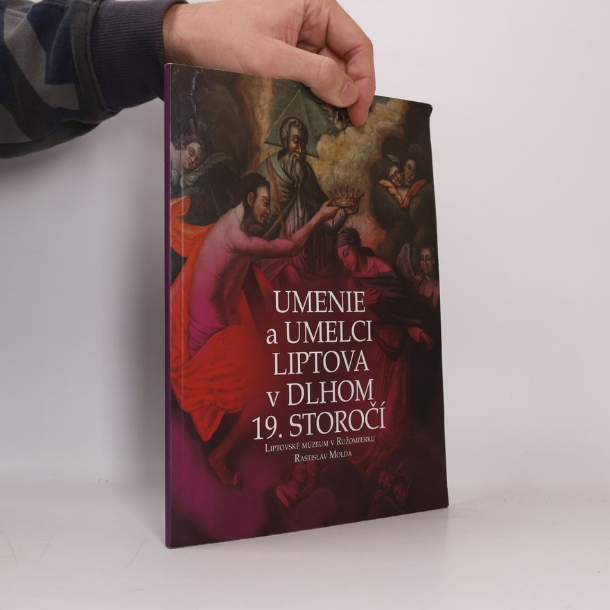 Rastislav Molda Umenie a umelci Liptova v dlhom 19. storočí