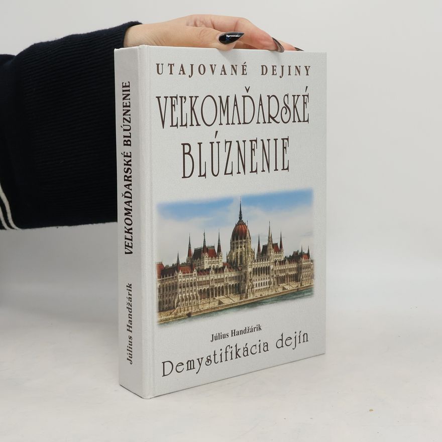 Július Handžárik Veľkomaďarské blúznenie