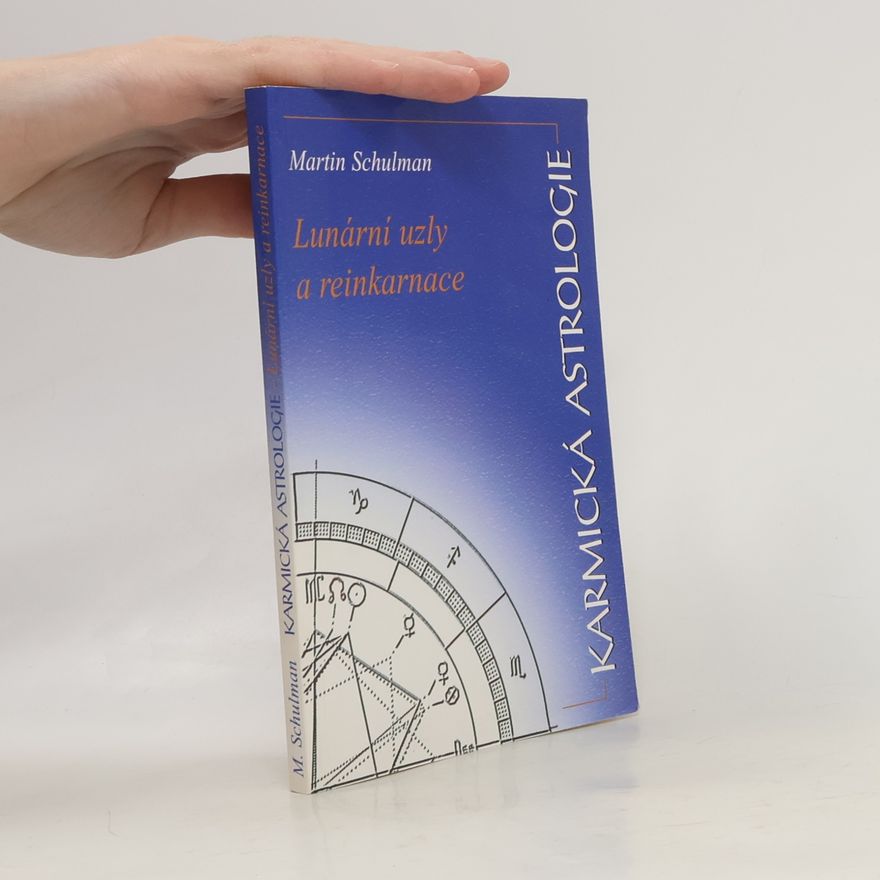 Martin Schulman Karmická astrologie. Lunární uzly a reinkarnace
