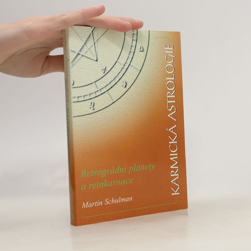 Martin Schulman Karmická astrologie. Kniha 2. Retrográdní planety a reinkarnace