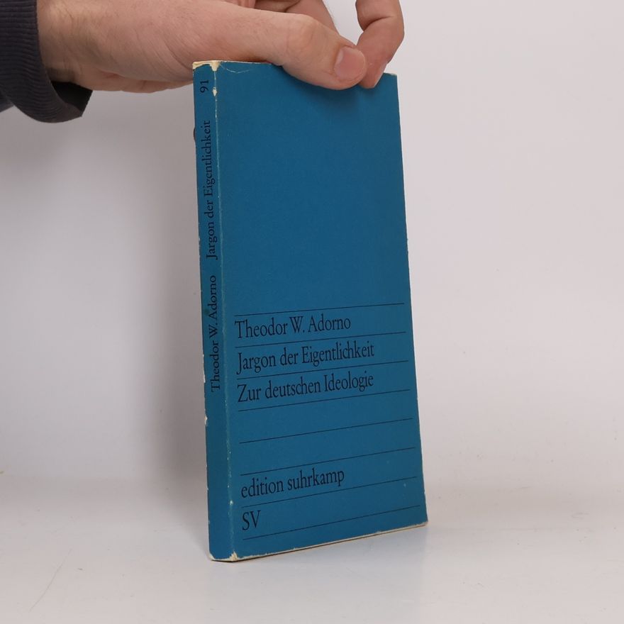 Theodor W. Adorno Jargon der Eigentlichkeit. Zur deutschen Ideologie