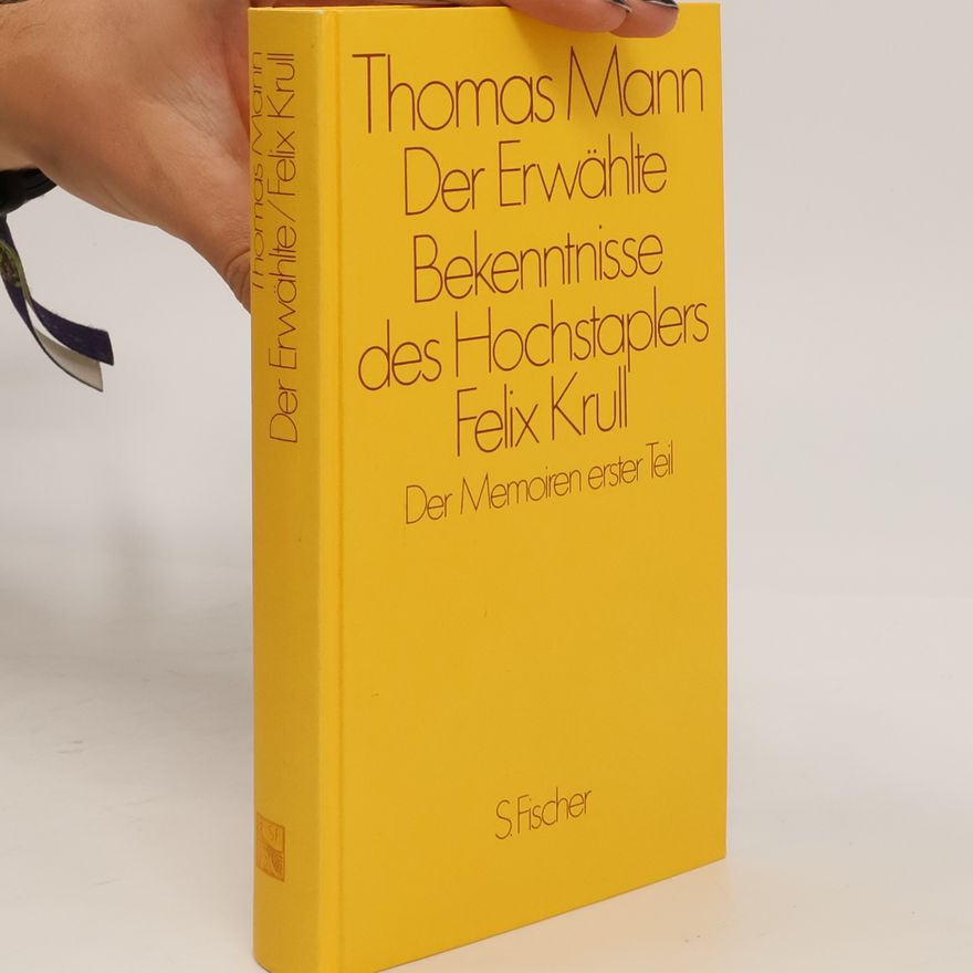 Thomas Mann Der Erwählte. Bekenntnisse des Hochstaplers Felix Krull