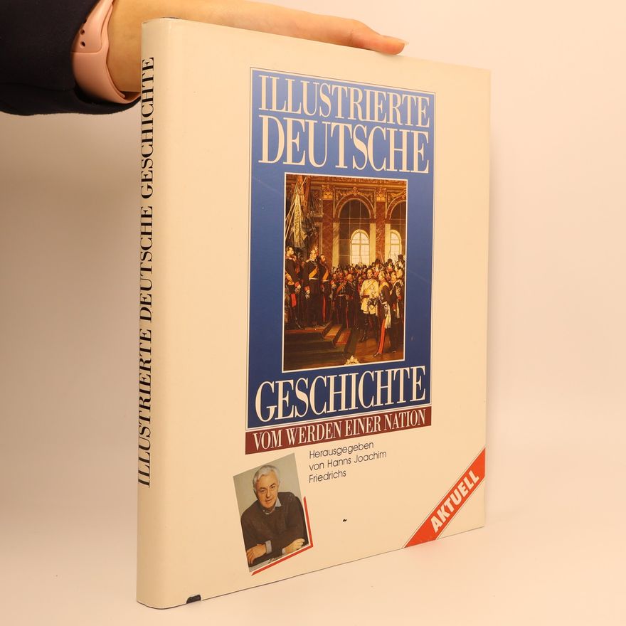 Siegfried Griesa Illustrierte Deutsche geschichte. Vom werden einer nation