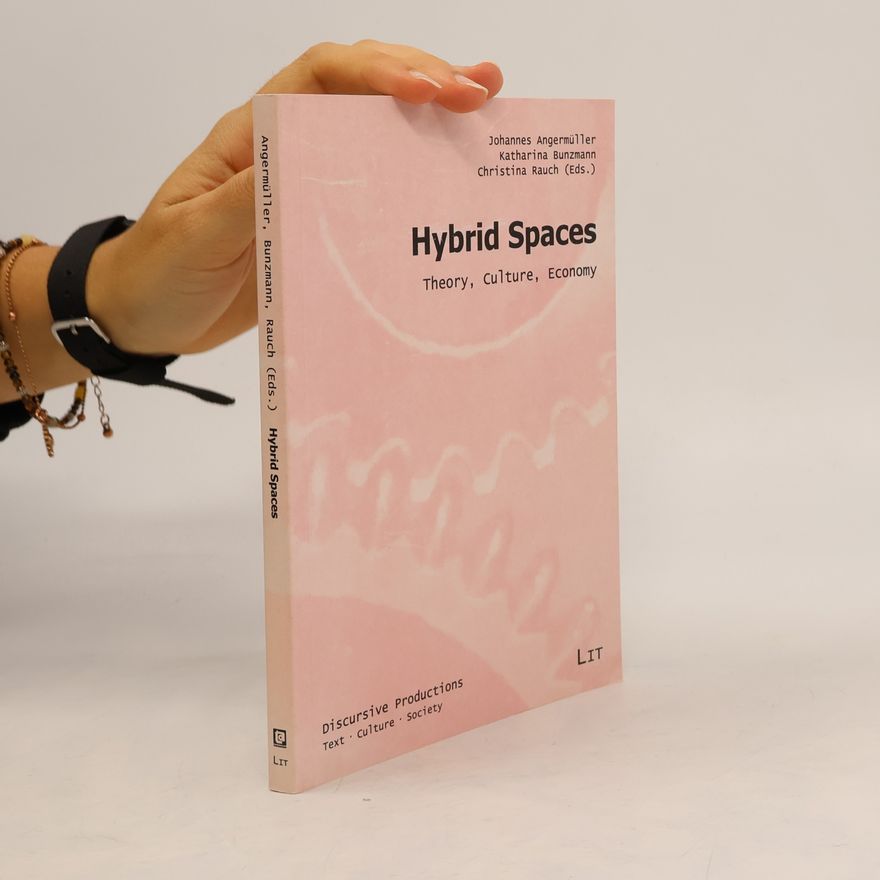 Christina Rauch Discursive Productions Text Culture Society: Hybrid Spaces