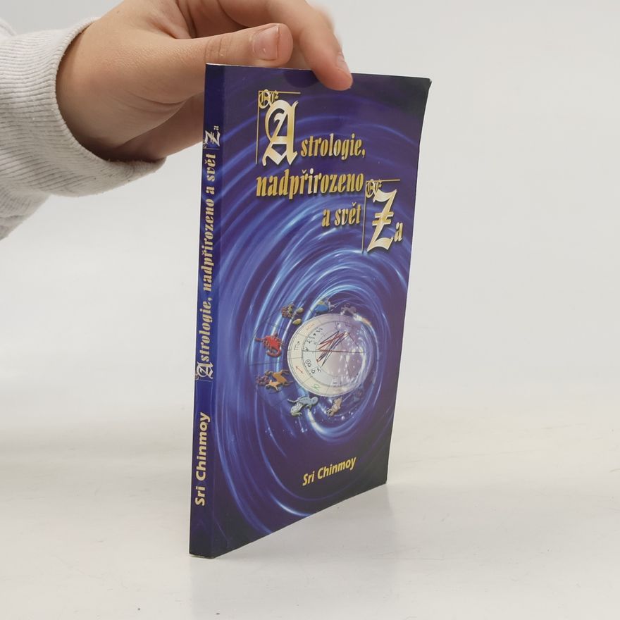 Chinmoy Kumar Ghose Astrologie, nadpřirozeno a svět Za