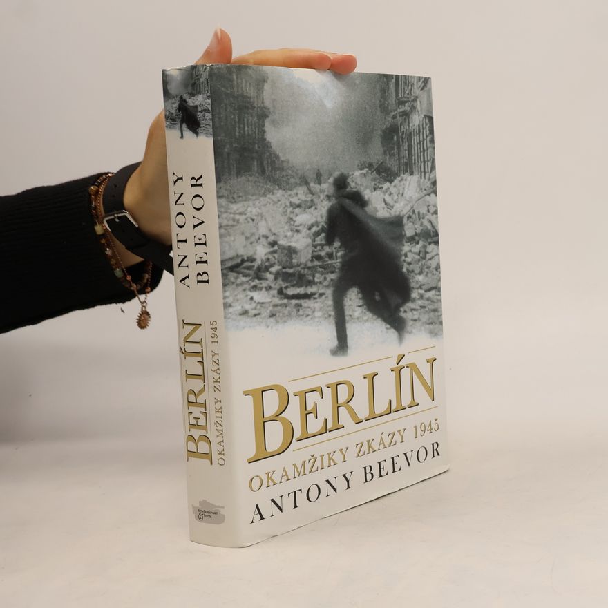 Antony Beevor Berlín - Okamžiky zkázy 1945