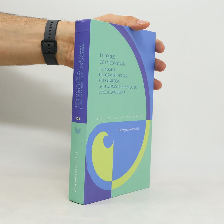Christoph Strosetzki Biblioteca Aurea Hispanica - 123: El poder de la economía