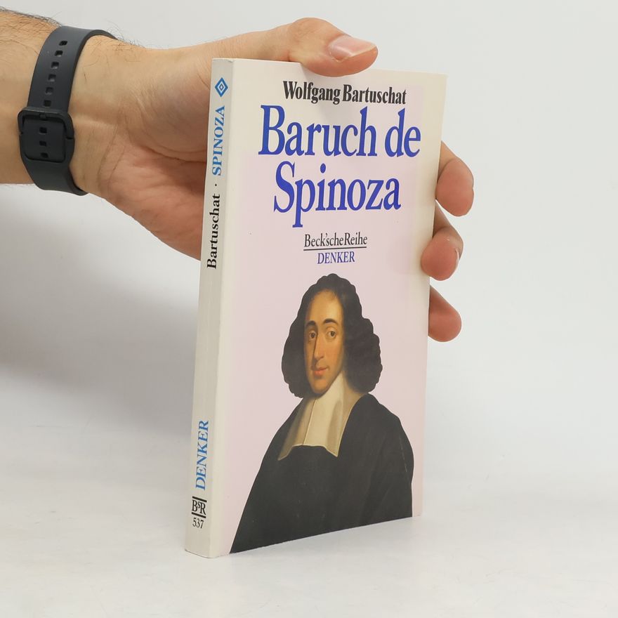 Wolfgang Bartuschat Beck'sche Reihe Denker - 537: Baruch de Spinoza