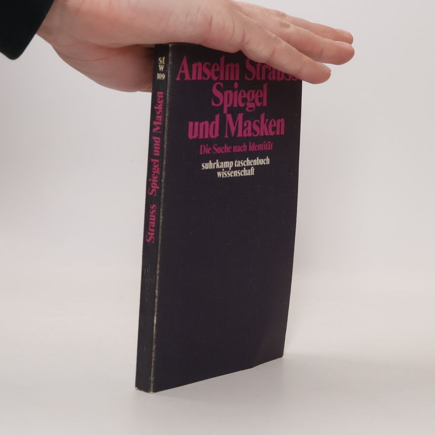 Anselm L. Strauss Spiegel und Masken