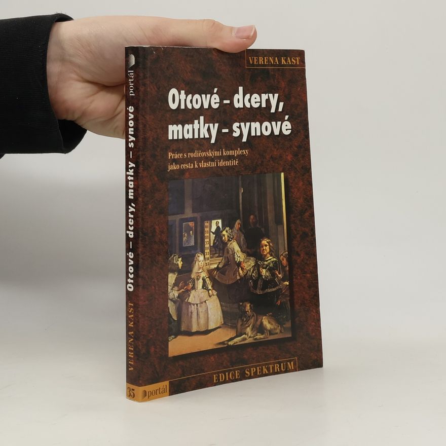Verena Kast Otcové - dcery, matky - synové : práce s rodičovskými komplexy jako cesta k vlastní identitě