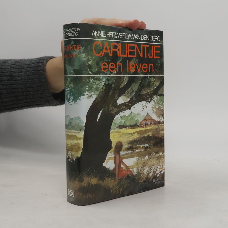 Annie Ferwerda-van den Berg Carlientje een leven