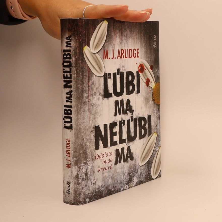 M. J. Arlidge Ľúbi ma, neľúbi ma