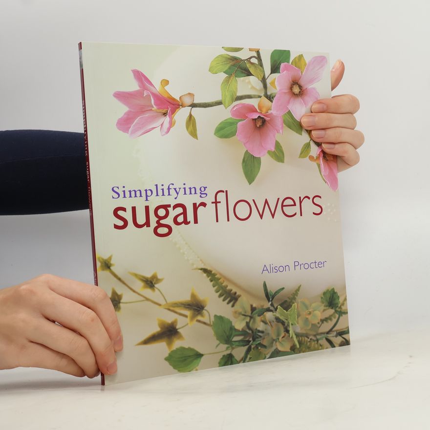 Alison Margaret Procter Simplifying Sugar Flowers