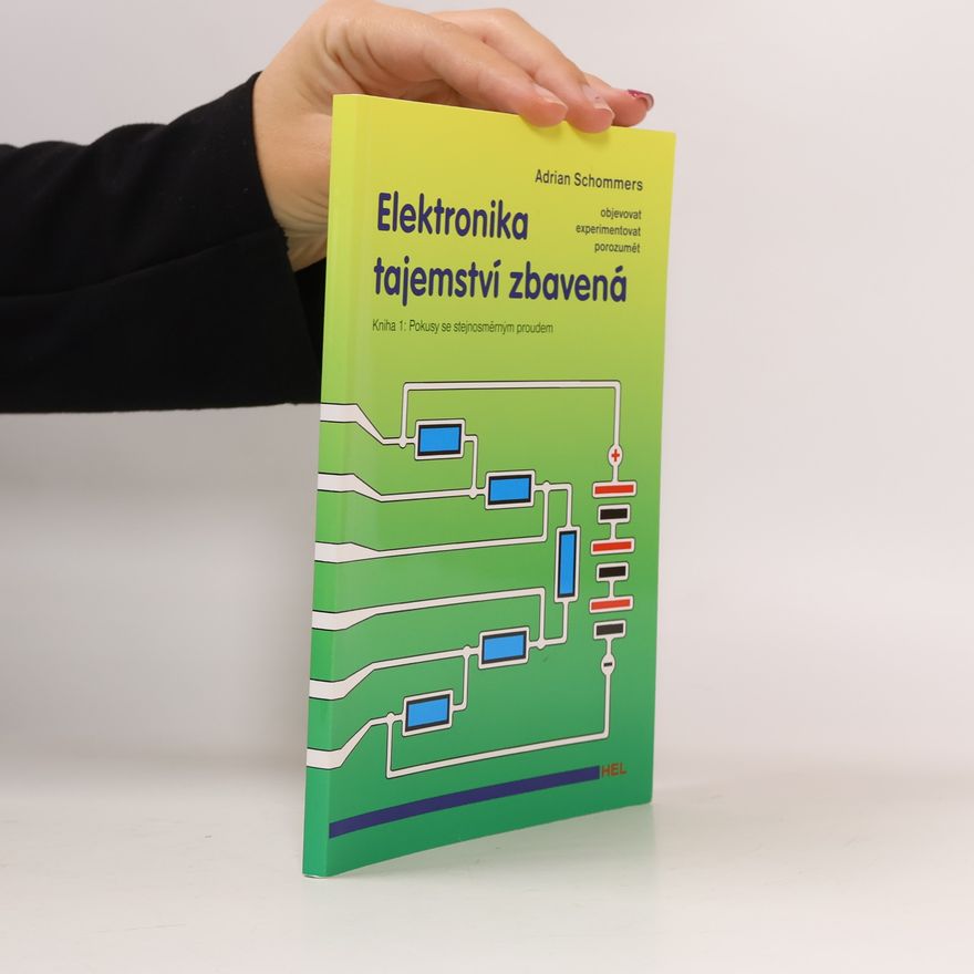 Anton Schommers Elektronika tajemství zbavená. Kniha 1., Pokusy se stejnosměrným proudem