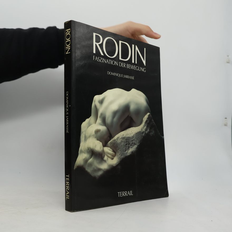 Dominique Jarrassé Rodin: Faszination der Bewegung