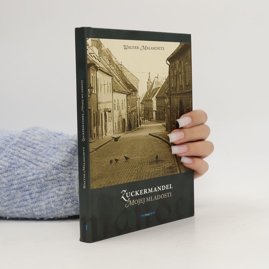 Walter Malaschitz Zuckermandel mojej mladosti