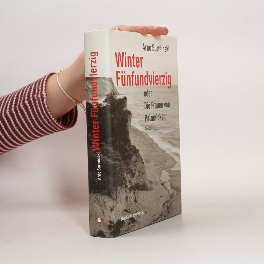 Arno Surminski Winter fünfundvierzig oder die Frauen von Palmnicken