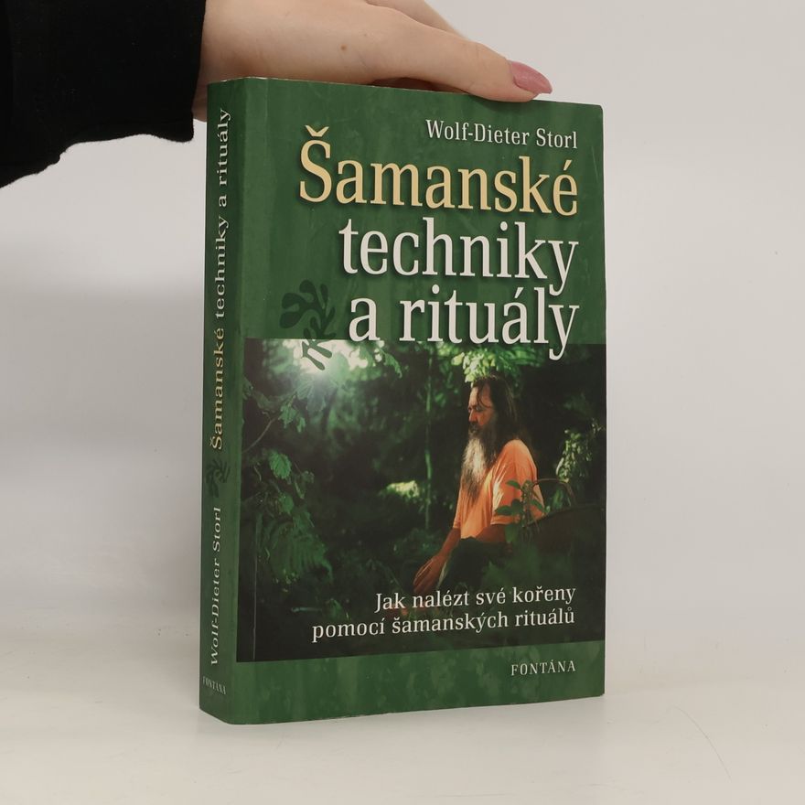Wolf Dieter Storl Šamanské techniky a rituály