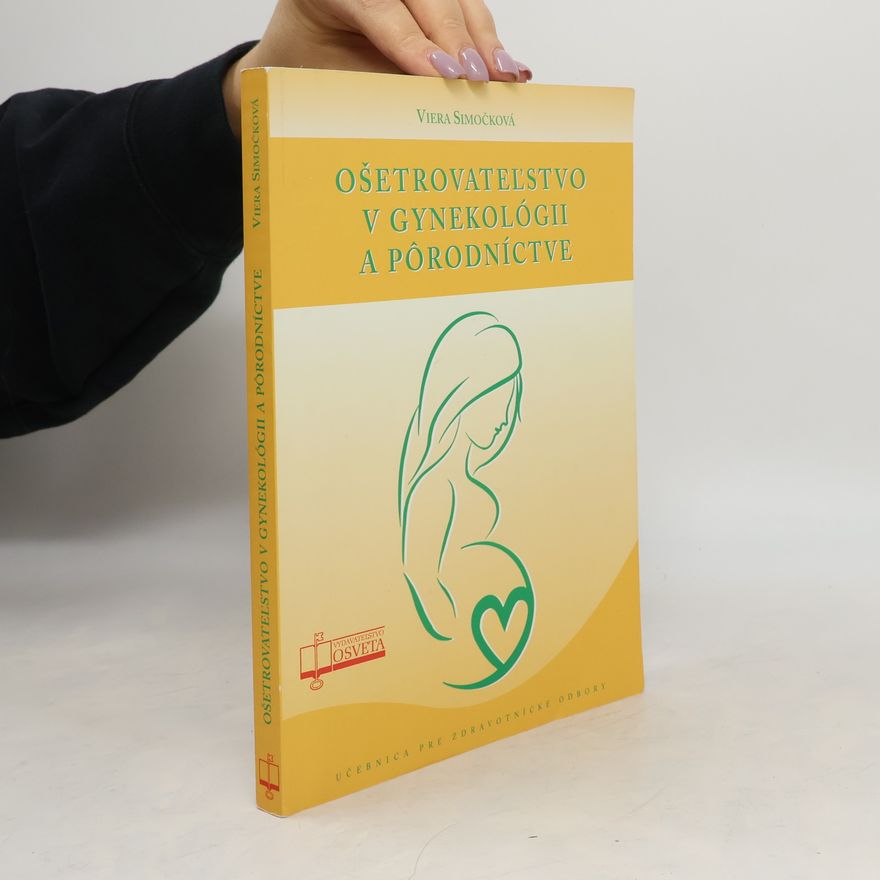 Viera Simočková Ošetrovateľstvo v gynekológii a pôrodníctve