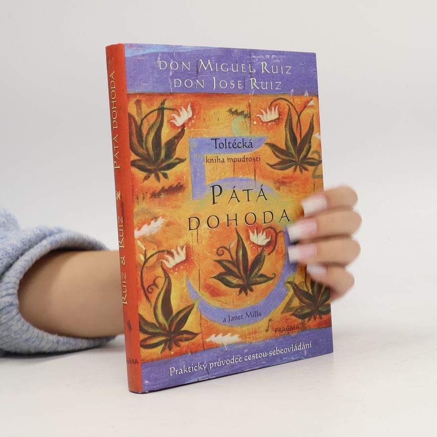 Don Miguel Ruiz Pátá dohoda. Toltécká kniha moudrosti