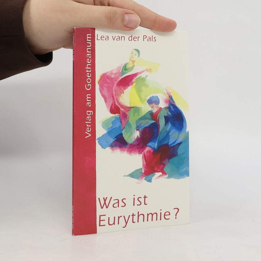 Lea van der Pals Was ist Eurythmie?