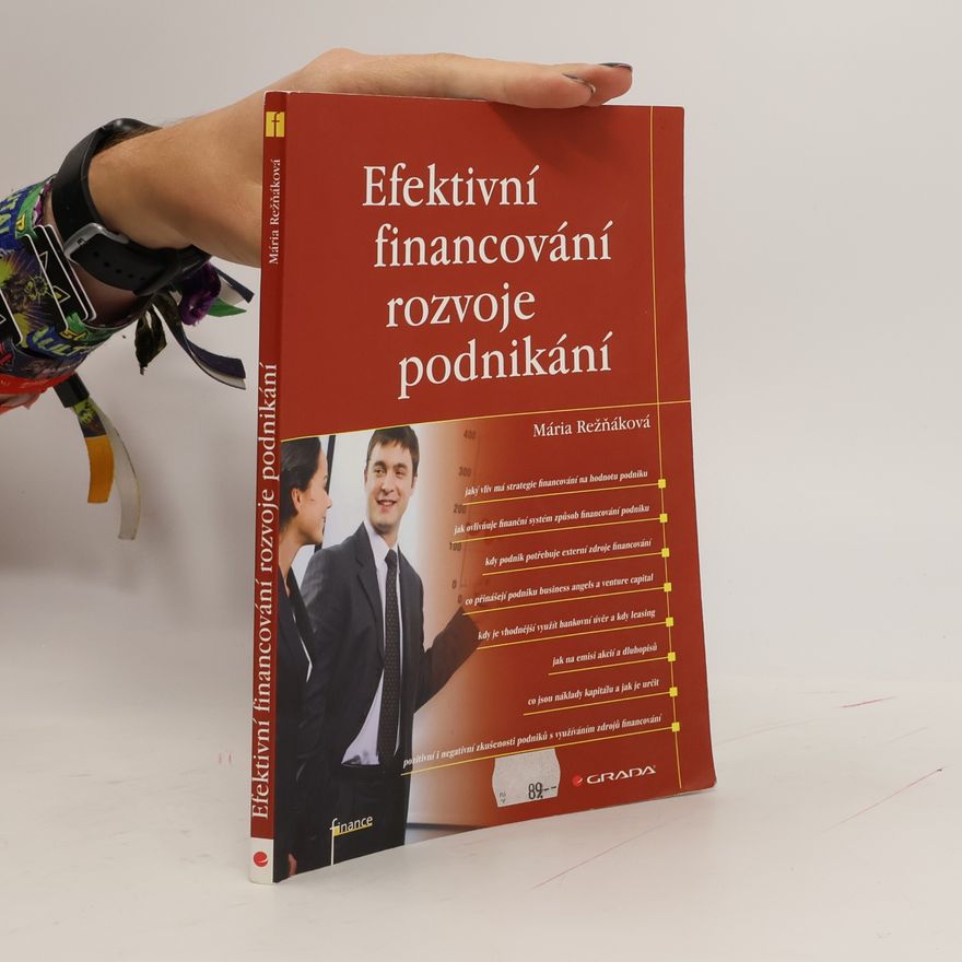 Mária Režňáková Efektivní financování rozvoje podnikání