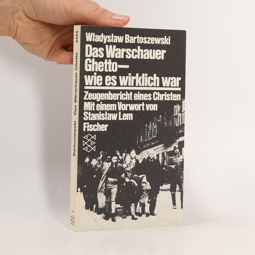 Władysław Bartoszewski Das Warschauer Ghetto - wie es wirklich war