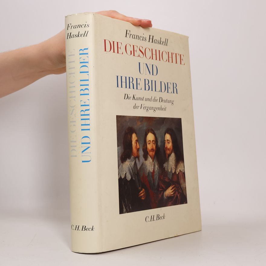 Francis Haskell Die Geschichte und ihre Bilder