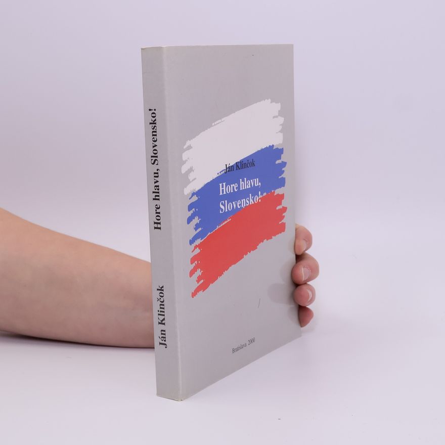 Ján Klinčok Hore hlavu Slovensko! : hovory o nás pre nás