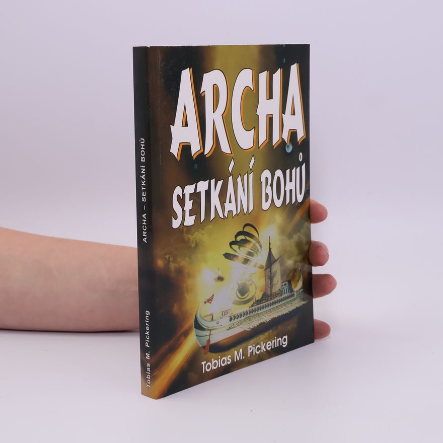 Tobias M. Pickering Archa - Setkání bohů