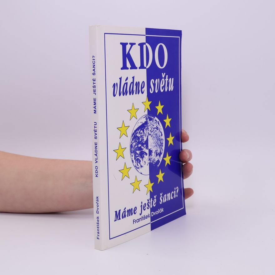 František Dvořák Kdo vládne světu: Máme ještě šanci?