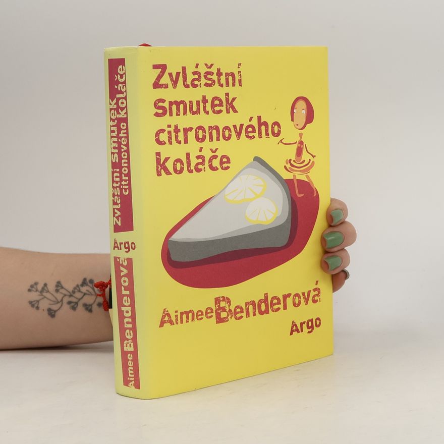 Aimee Bender Zvláštní smutek citronového koláče