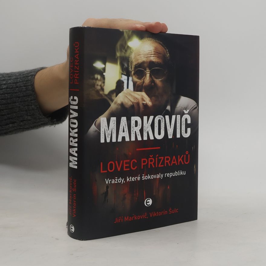 Jiří Markovič Markovič : lovec přízraků : vraždy, které šokovaly republiku