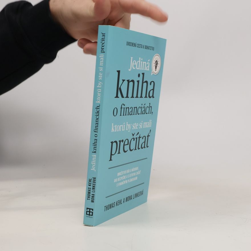 Thomas Kehl Jediná kniha o financiách, ktorú by ste si mali prečítať