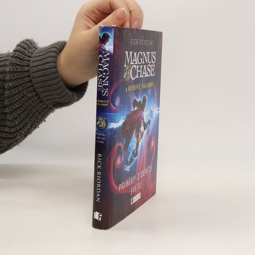 Rick Riordan Magnus Chase a bohové Ásgardu. Příběhy z devíti světů