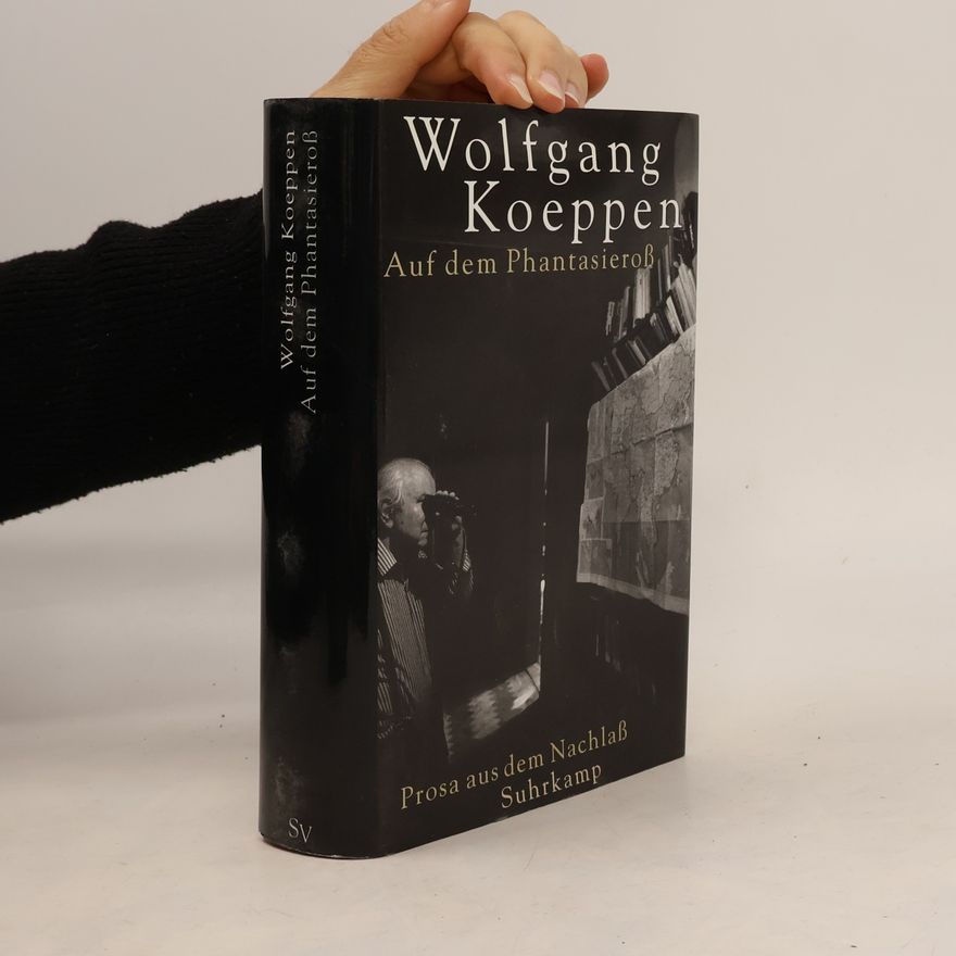 Wolfgang Koeppen Auf dem Phantasieross