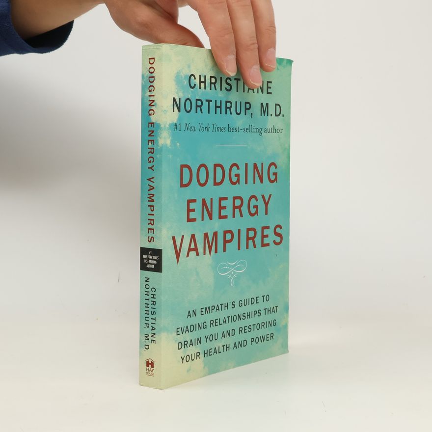 Christiane Northrup Dodging Energy Vampires