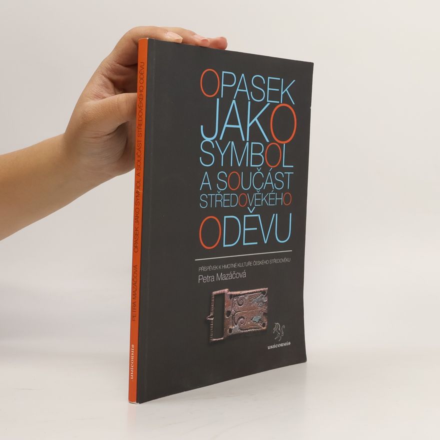 Petra Mazáčová Opasek jako symbol a součást středověkého oděvu