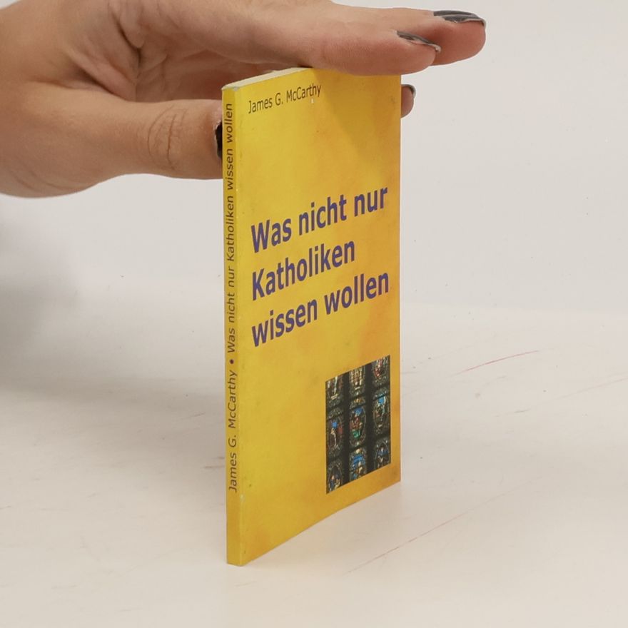 James G. McCarthy Was nicht nur Katholiken wissen wollen