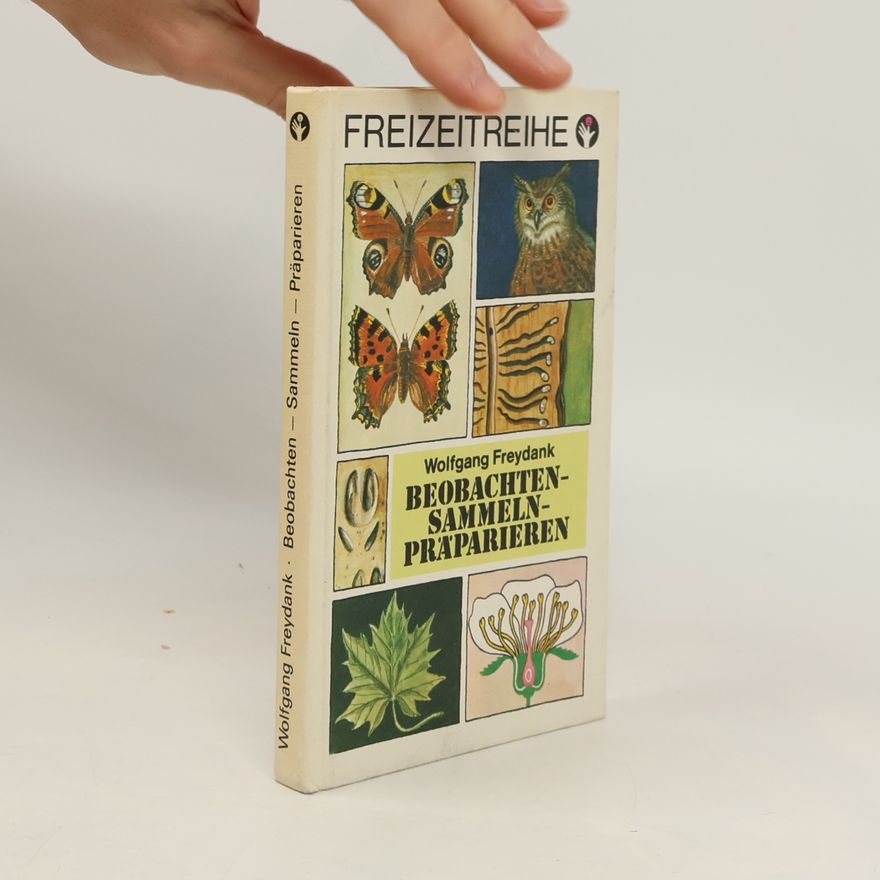Wolfgang Freydank Beobachten, Sammeln, Präparieren