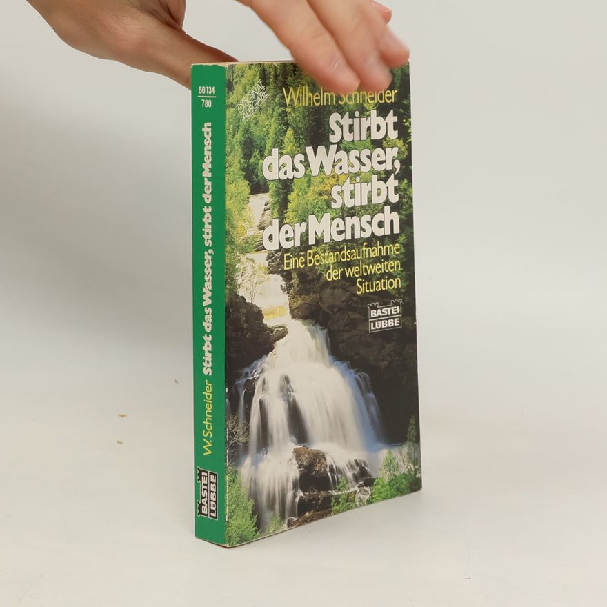 Wilhelm Schneider Stirbt das Wasser, stirbt der Mensch