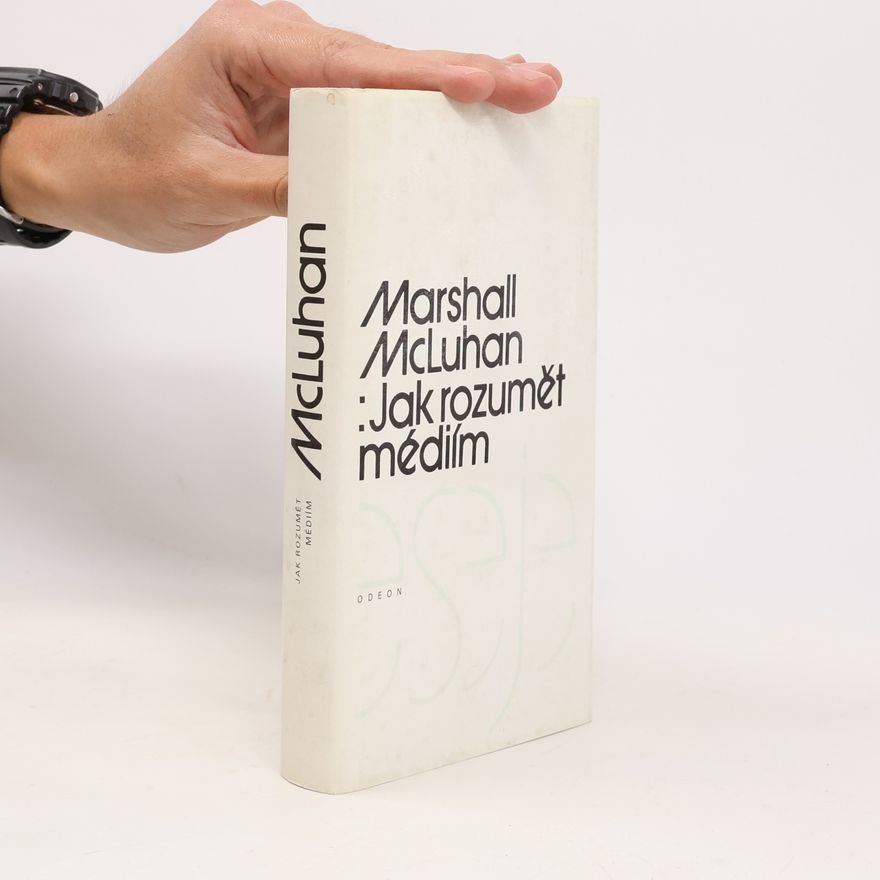 Marshall McLuhan Jak rozumět médiím