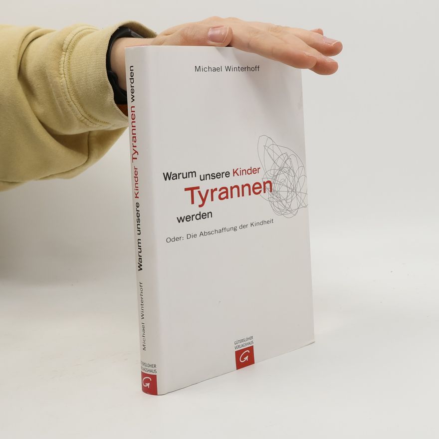 Michael Winterhoff Warum unsere Kinder Tyrannen werden