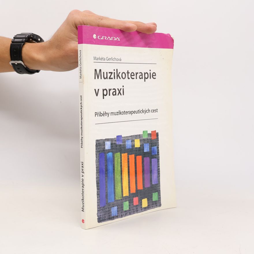 Markéta Gerlichová Muzikoterapie v praxi