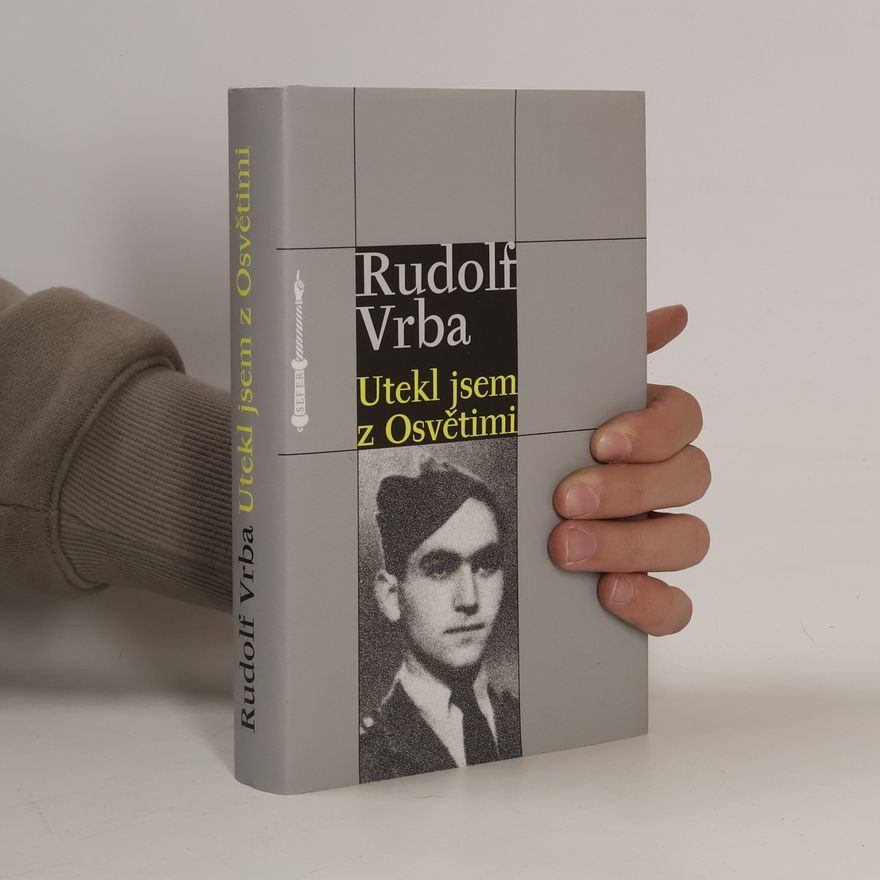 Rudolf Vrba Utekl jsem z Osvětimi