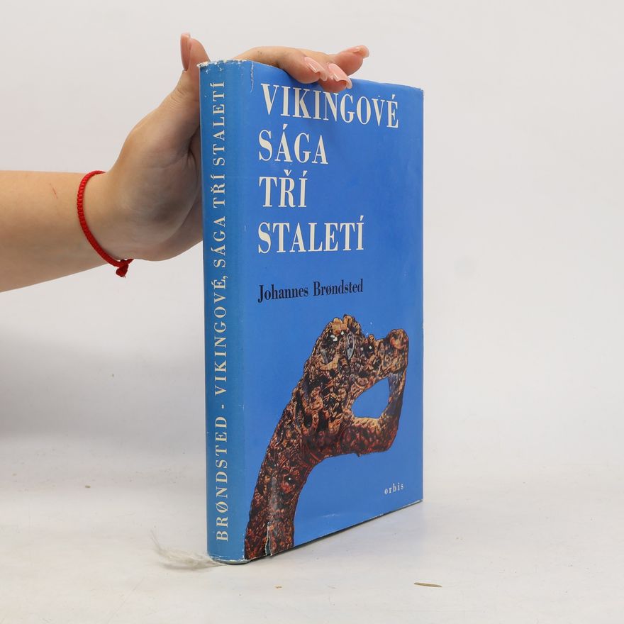 Johannes Brondsted Vikingové. Sága tří staletí