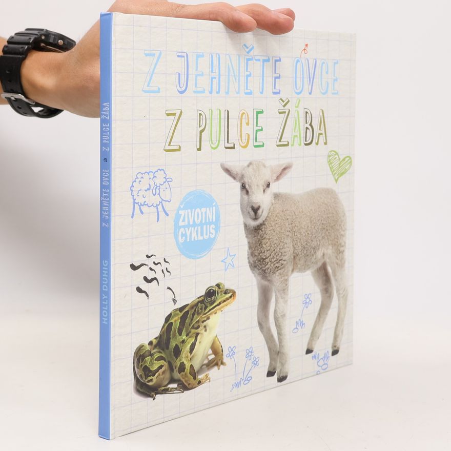 Holly Duhig Z jehněte ovce, z pulce žába