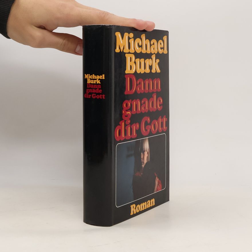 Michael Burk Dann gnade dir Gott