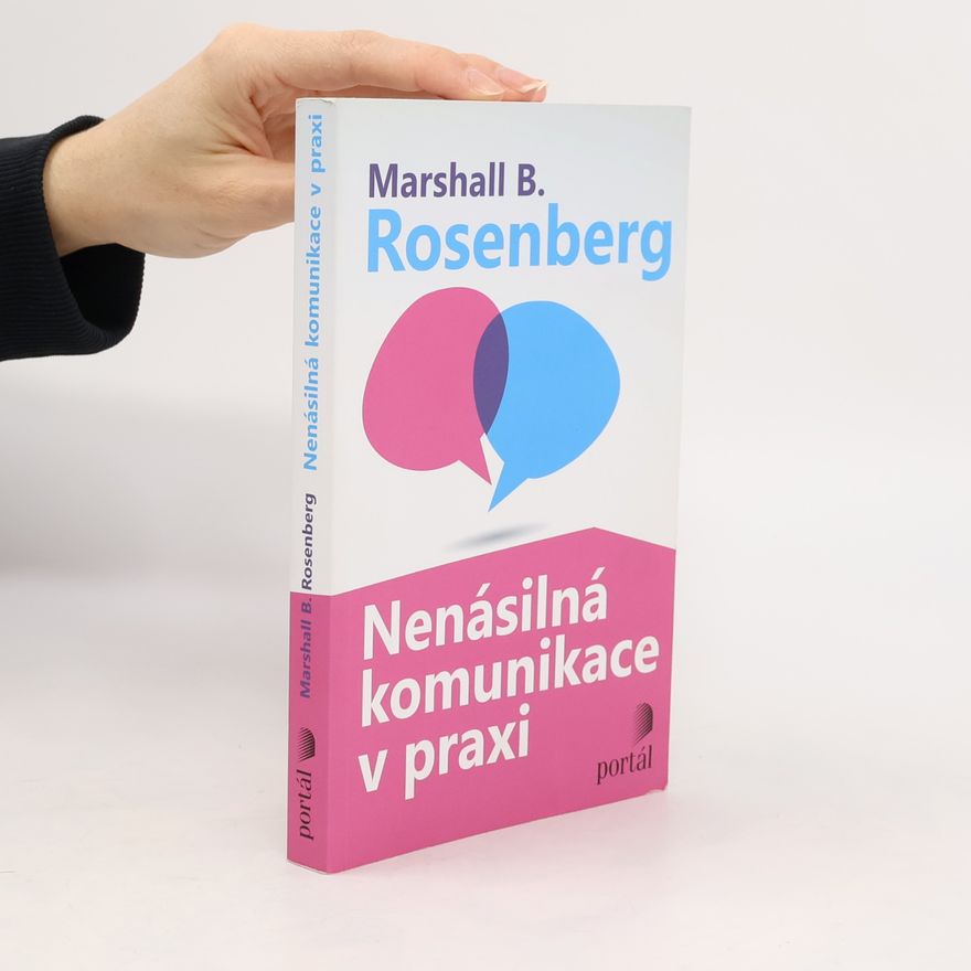 Marshall B. Rosenberg Nenásilná komunikace v praxi