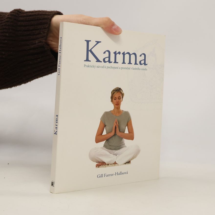 Gill Farrer-Halls Karma: Praktický návod k pochopení a proměně vlastního osudu